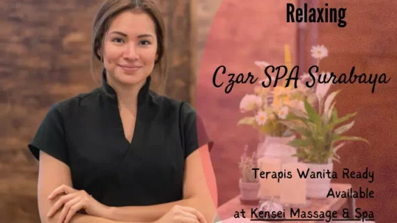 Czar Spa Surabaya Faslitas Lengkap Terapis Wanita Cantik