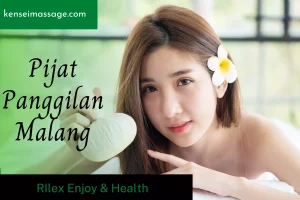 Pijat Panggilan Malang 24 jam | Garansi Layanan Terbaik